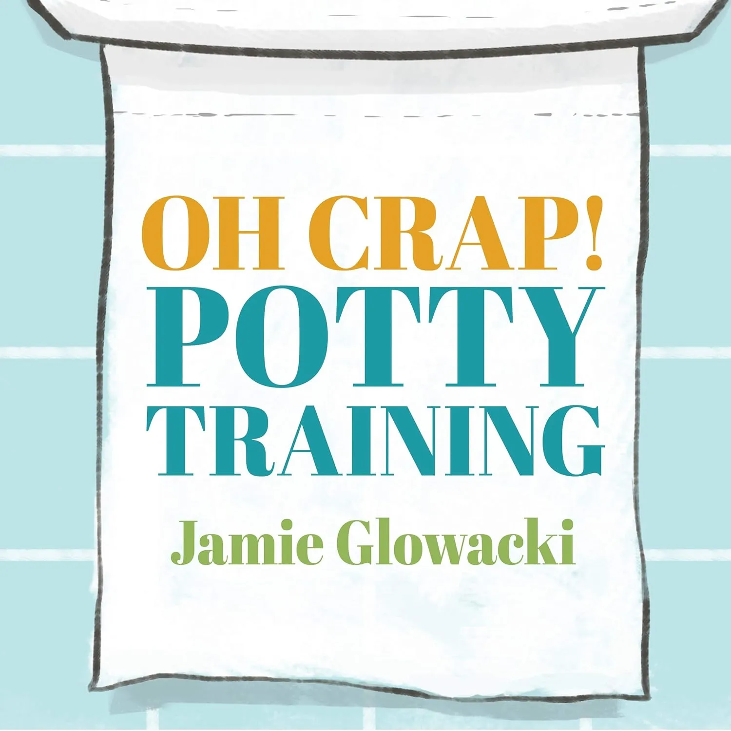 Oh Crap! Potty Training: Everything Modern Parents Need to Know to Do It Once and Do It Right Audio CD  Unabridged, March 1, 2021